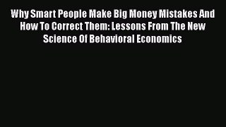 [Read book] Why Smart People Make Big Money Mistakes And How To Correct Them: Lessons From