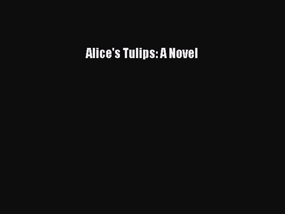 [PDF] Alice's Tulips: A Novel [Read] Online