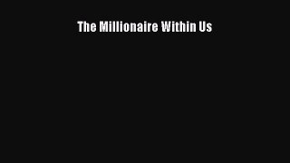 [Read book] The Millionaire Within Us [Download] Online