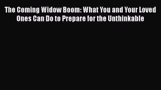 [Read book] The Coming Widow Boom: What You and Your Loved Ones Can Do to Prepare for the Unthinkable
