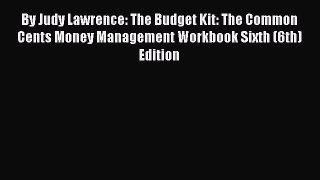 [Read book] By Judy Lawrence: The Budget Kit: The Common Cents Money Management Workbook Sixth