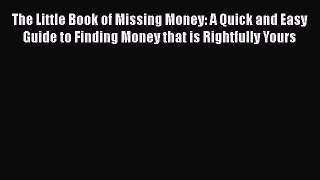[Read book] The Little Book of Missing Money: A Quick and Easy Guide to Finding Money that