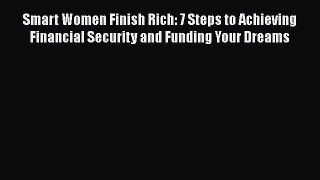 [Read book] Smart Women Finish Rich: 7 Steps to Achieving Financial Security and Funding Your