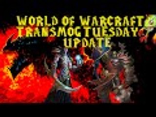 World of Warcraft Transmog Tuesday Update