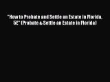 [Read book] How to Probate and Settle an Estate in Florida 5E (Probate & Settle an Estate in