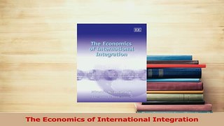 Read  The Economics of International Integration Ebook Free