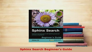 Download  Sphinx Search Beginners Guide  Read Online