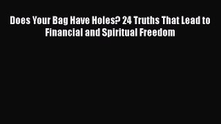 [Read book] Does Your Bag Have Holes? 24 Truths That Lead to Financial and Spiritual Freedom