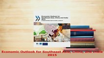 Read  Economic Outlook for Southeast Asia China and India 2015 Ebook Free