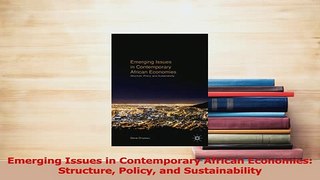 PDF  Emerging Issues in Contemporary African Economies Structure Policy and Sustainability Download Online