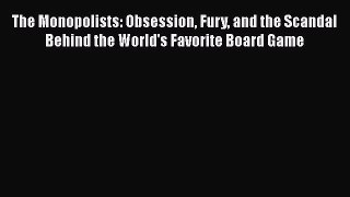 [Read Book] The Monopolists: Obsession Fury and the Scandal Behind the World's Favorite Board