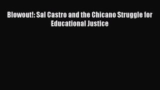 [Read Book] Blowout!: Sal Castro and the Chicano Struggle for Educational Justice Free PDF