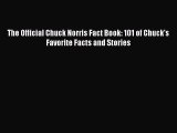 [Read Book] The Official Chuck Norris Fact Book: 101 of Chuck's Favorite Facts and Stories