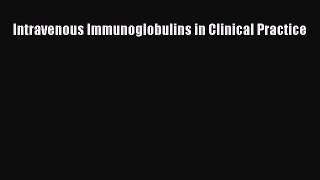 Read Intravenous Immunoglobulins in Clinical Practice Ebook Free