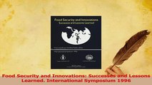 PDF  Food Security and Innovations Successes and Lessons Learned International Symposium 1996 Read Online