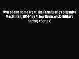 [Read Book] War on the Home Front: The Farm Diaries of Daniel MacMillan 1914-1927 (New Brunswick