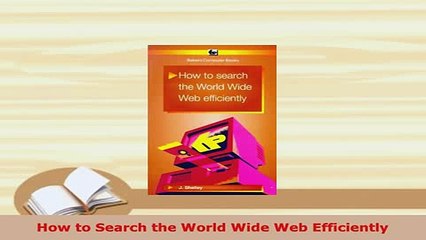 PDF  How to Search the World Wide Web Efficiently Free Books