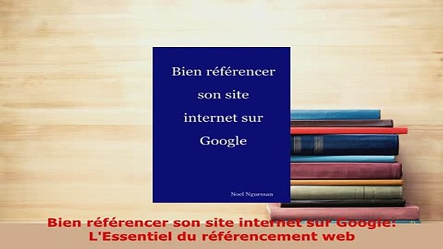 Download Bien référencer son site internet sur Google LEssentiel du référencement web EBook