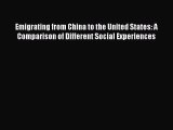 [Read PDF] Emigrating from China to the United States: A Comparison of Different Social Experiences