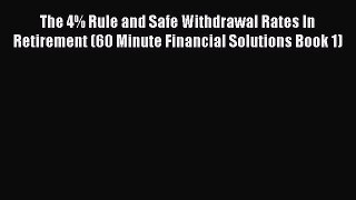 [Read book] The 4% Rule and Safe Withdrawal Rates In Retirement (60 Minute Financial Solutions