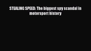 [Read Book] STEALING SPEED: The biggest spy scandal in motorsport history  EBook