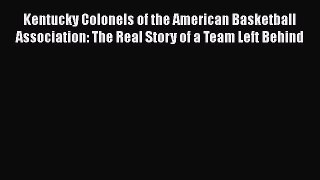 [Read Book] Kentucky Colonels of the American Basketball Association: The Real Story of a Team