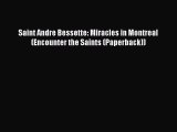 [Read Book] Saint Andre Bessette: Miracles in Montreal (Encounter the Saints (Paperback)) Free