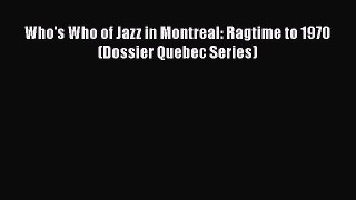 [Read Book] Who's Who of Jazz in Montreal: Ragtime to 1970 (Dossier Quebec Series) Free PDF