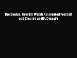 [Read Book] The Genius: How Bill Walsh Reinvented Football and Created an NFL Dynasty  EBook