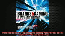 FREE PDF  Brands and Gaming The Computer Gaming Phenomenon and its Impact on Brands and Businesses  BOOK ONLINE