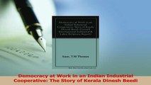 Read  Democracy at Work in an Indian Industrial Cooperative The Story of Kerala Dinesh Beedi Ebook Free