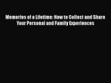 [Read Book] Memories of a Lifetime: How to Collect and Share Your Personal and Family Experiences