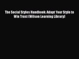 [Read book] The Social Styles Handbook: Adapt Your Style to Win Trust (Wilson Learning Library)