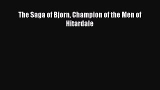 [Read Book] The Saga of Bjorn Champion of the Men of Hitardale Free PDF