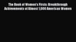 [Read Book] The Book of Women's Firsts: Breakthrough Achievements of Almost 1000 American Women