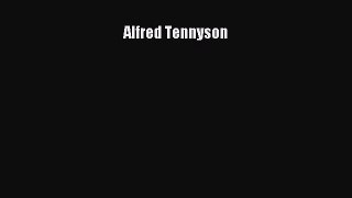 [Read Book] Alfred Tennyson  EBook