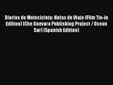 [Read Book] Diarios de Motocicleta: Notas de Viaje (Film Tie-in Edition) (Che Guevara Publishing