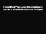 [Read Book] Public Pillars/Private Lives: The Strengths and Limitations of the Modern American