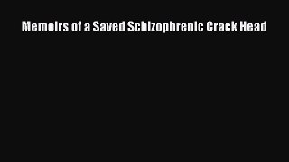 [Read book] Memoirs of a Saved Schizophrenic Crack Head [Download] Full Ebook
