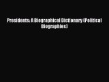 [Read Book] Presidents: A Biographical Dictionary (Political Biographies)  Read Online