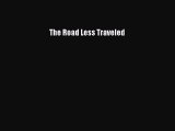 [PDF] The Road Less Traveled [Read] Online