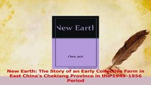 Download  New Earth The Story of an Early Collective Farm in East Chinas Chekiang Province in the PDF Online