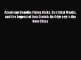 [Read Book] American Shaolin: Flying Kicks Buddhist Monks and the Legend of Iron Crotch: An