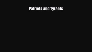 [Read Book] Patriots and Tyrants  EBook