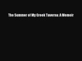 [Read Book] The Summer of My Greek Taverna: A Memoir  Read Online