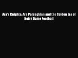 [Read Book] Ara's Knights: Ara Parseghian and the Golden Era of Notre Dame Football  EBook