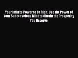 [Read book] Your Infinite Power to be Rich: Use the Power of Your Subconscious Mind to Obtain