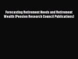 [Read book] Forecasting Retirement Needs and Retirement Wealth (Pension Research Council Publications)