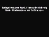 [Read book] Savings Bond Alert: How U.S. Savings Bonds Really Work - With Investment and Tax