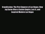 [Read Book] Grandissimo: The First Emperor of Las Vegas: How Jay Sarno Won a Casino Empire